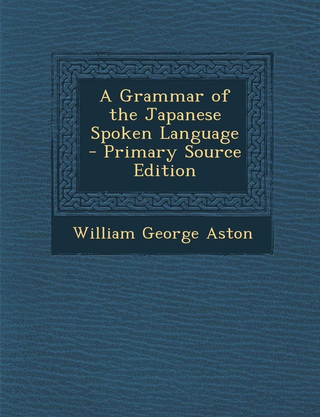 A Grammar of the Japanese Spoken Language Foreign Languages ​​& Dictionaries