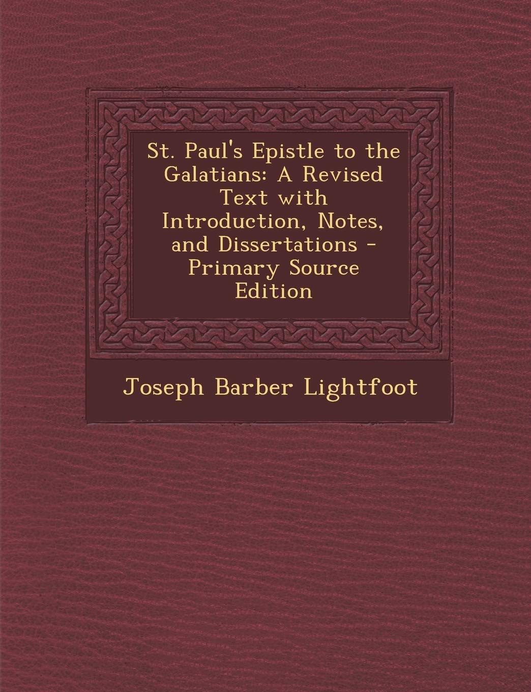 St. Paul's Epistle to the Galatians: A Revised Text with Introduction, Notes, and Dissertations Contemporary literature