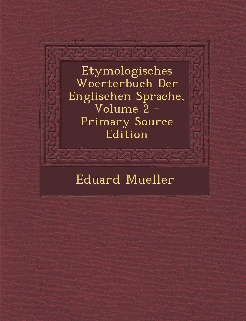 Etymologisches Woerterbuch Der Englischen Sprache, Volume 2 Foreign Languages ​​& Dictionaries