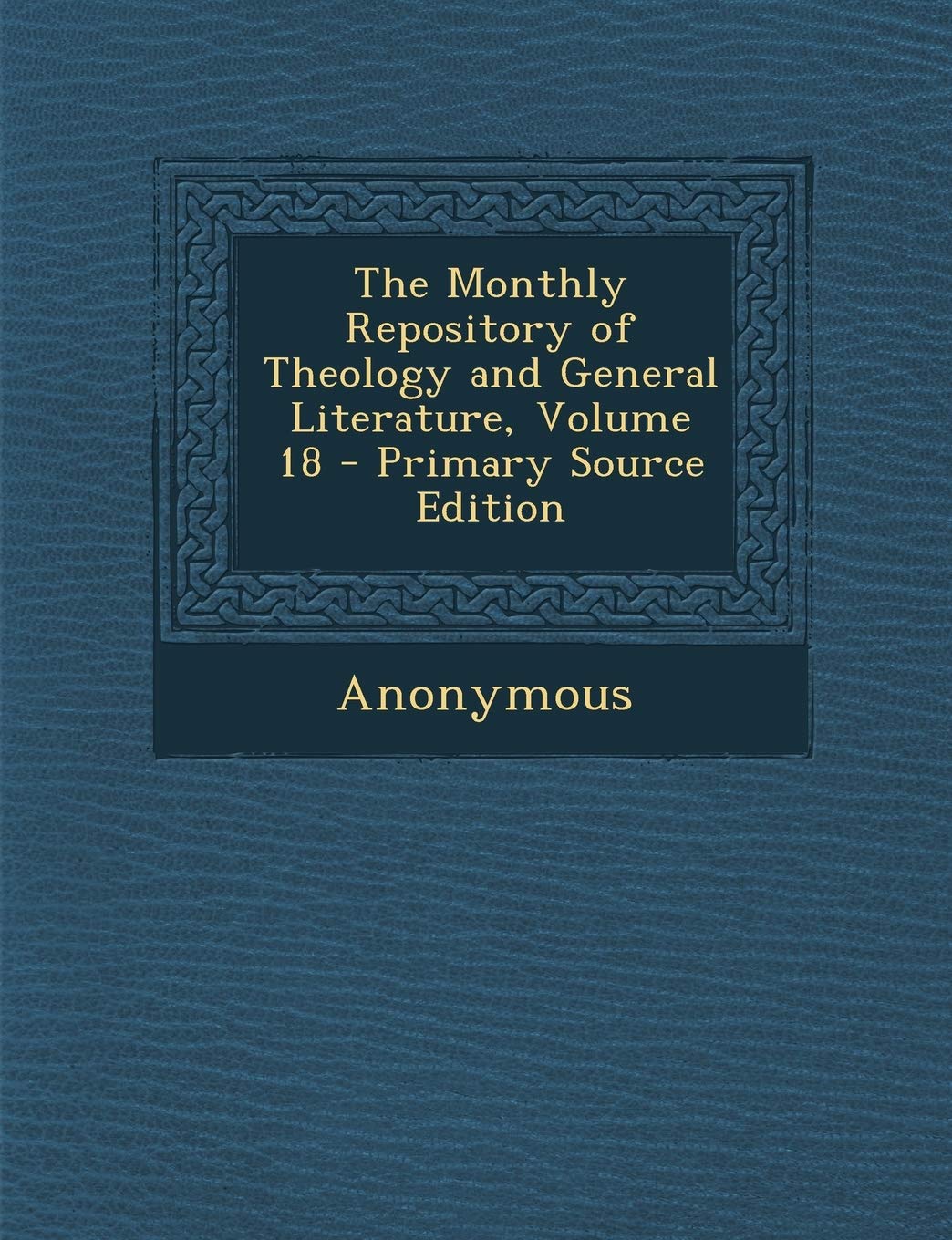 The Monthly Repository of Theology and General Literature, Volume 18 Politics & History