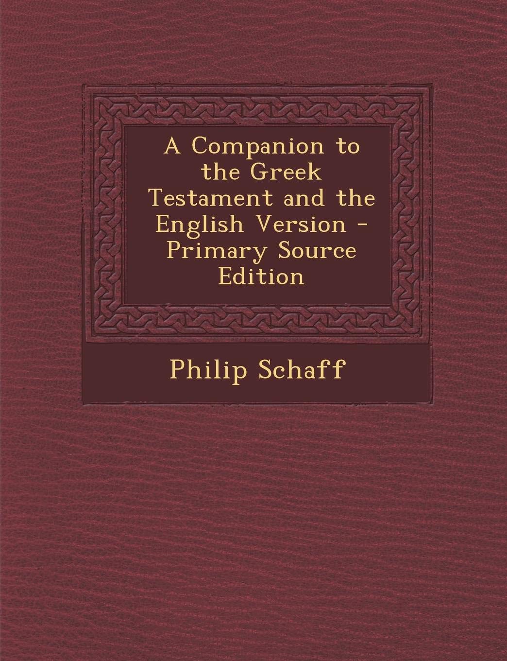 A Companion to the Greek Testament and the English Version Politics & History