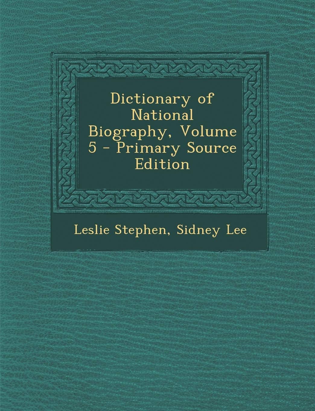 Dictionary of National Biography, Volume 5 - Primary Source Edition Memories
