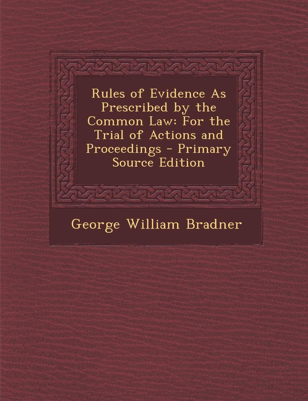 Rules of Evidence as Prescribed by the Common Law, for the Trial of Actions and Proceedings Law