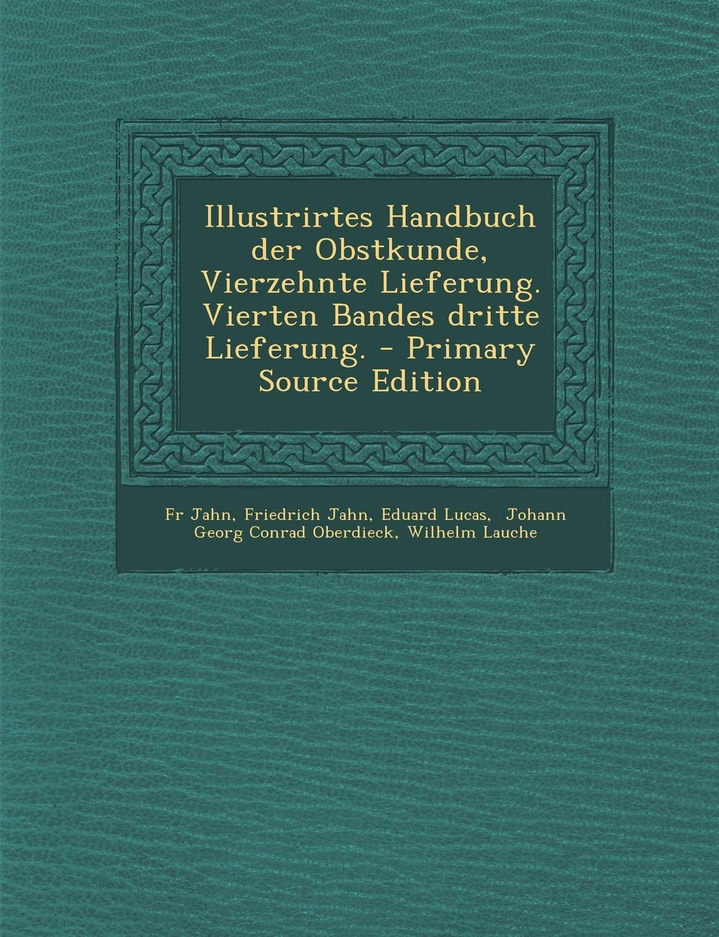 Illustrirtes Handbuch Der Obstkunde, Vierzehnte Lieferung. Vierten Bandes Dritte Lieferung. Politics & History