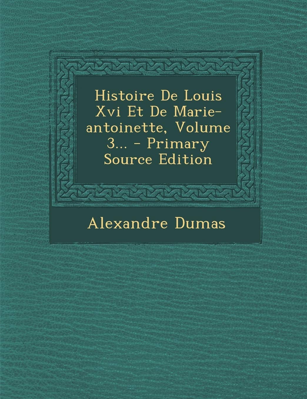 Histoire De Louis Xvi Et De Marie-antoinette, Volume 3... Politics & History