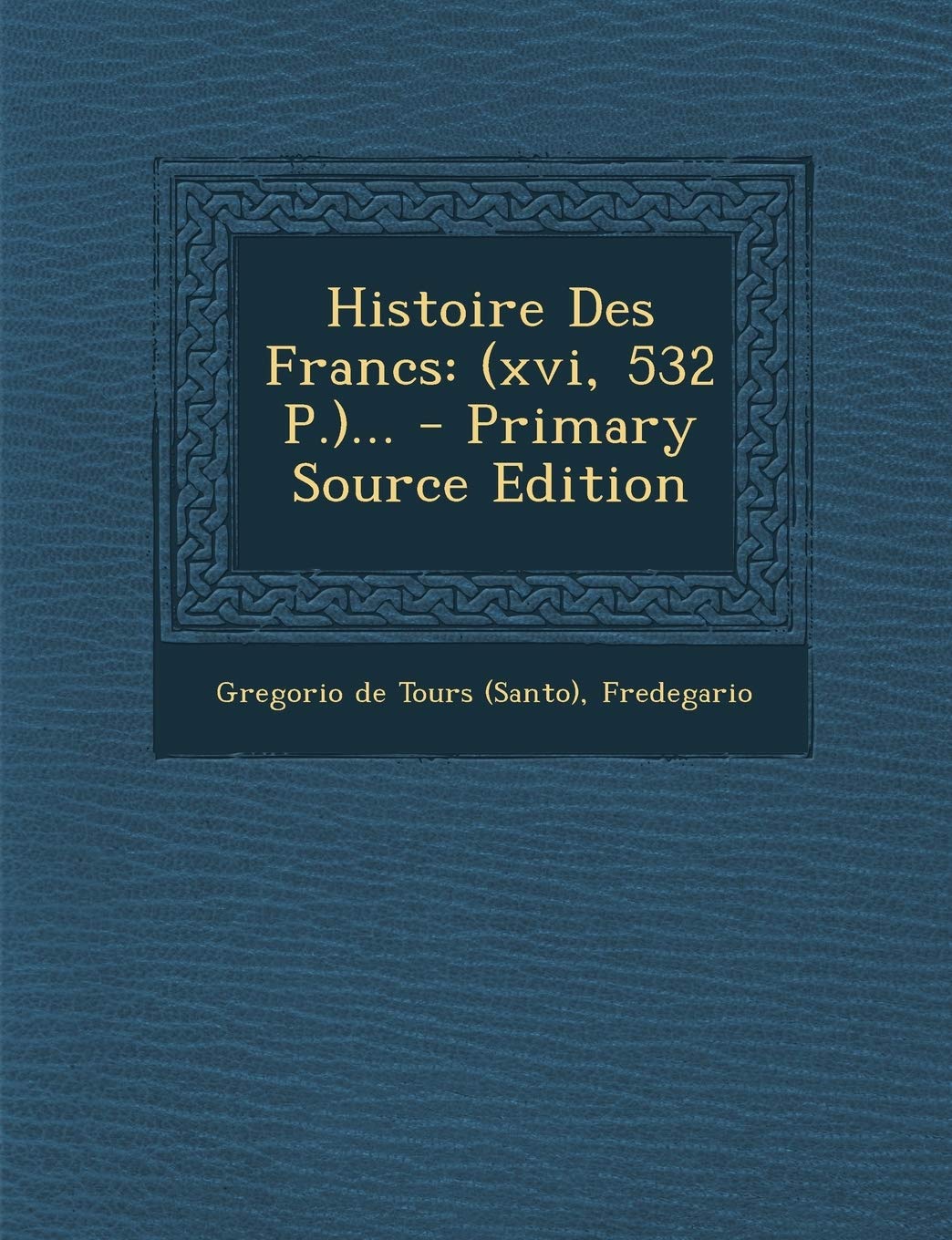 Histoire Des Francs: (Xvi, 532 P.)... Politics & History