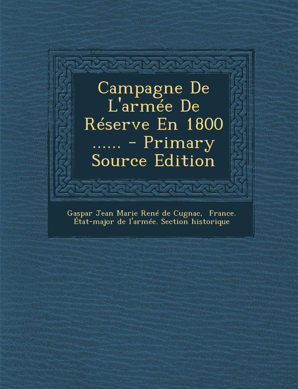 Campagne De L'armée De Réserve En 1800 ...... book