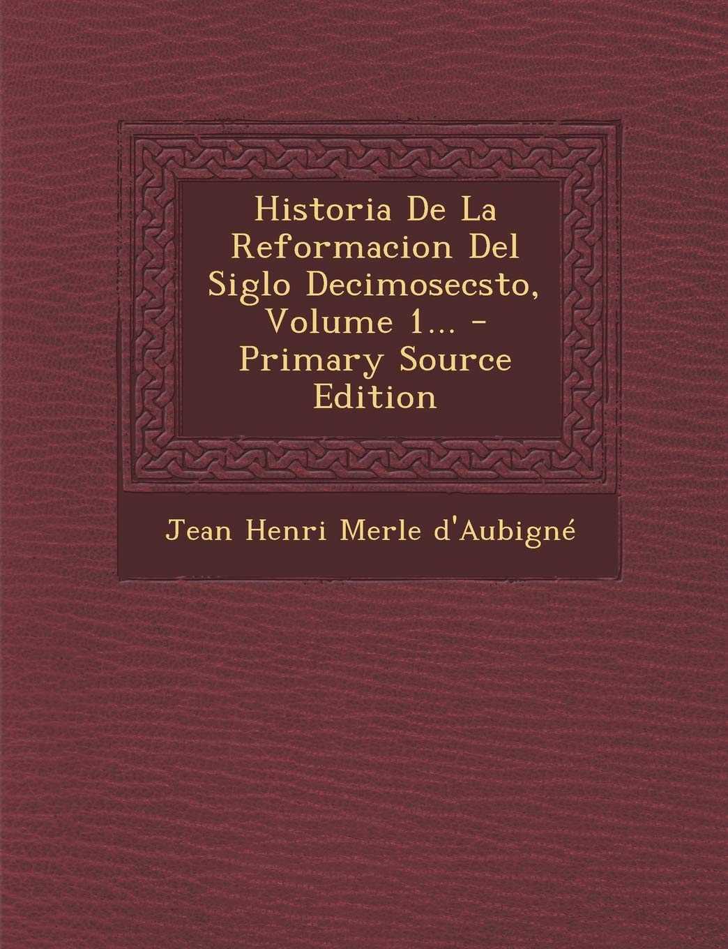 Historia De La Reformacion Del Siglo Decimosecsto, Volume 1... Politics & History