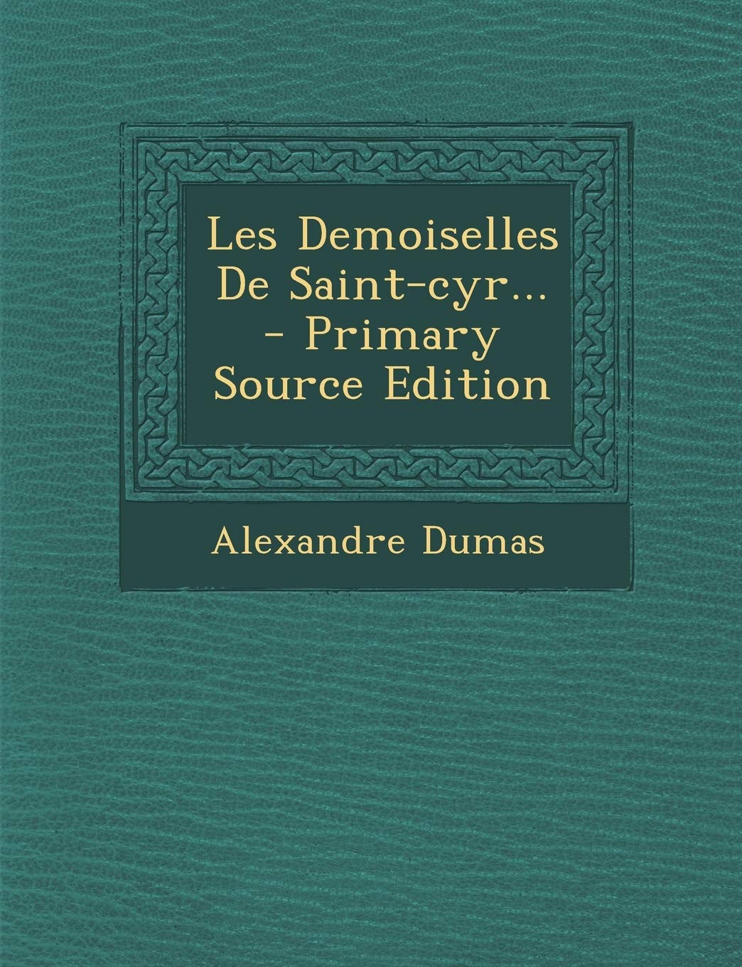Les Demoiselles de Saint-Cyr... - Primary Source Edition Politics & History