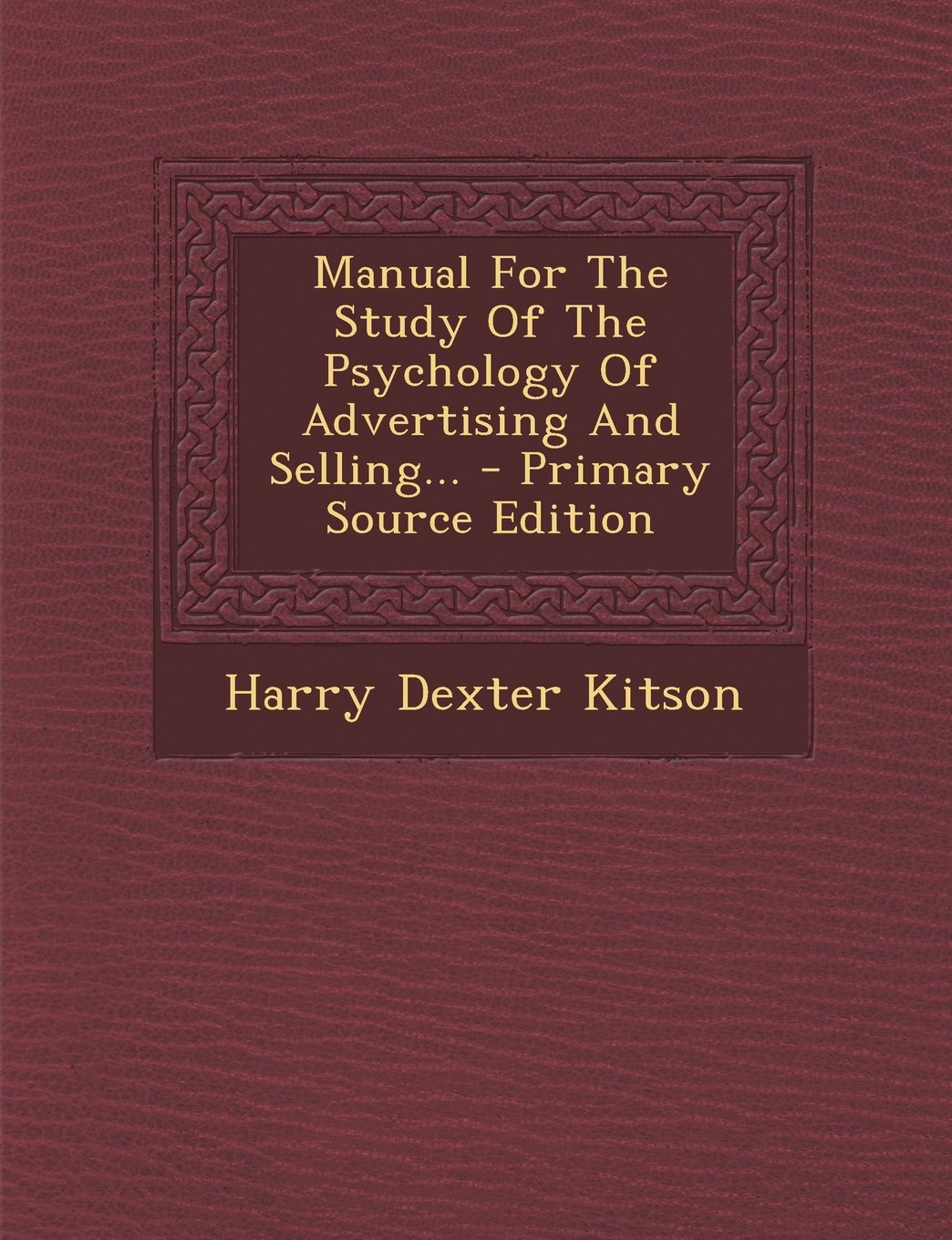 Manual For The Study Of The Psychology Of Advertising And Selling... Politics & History