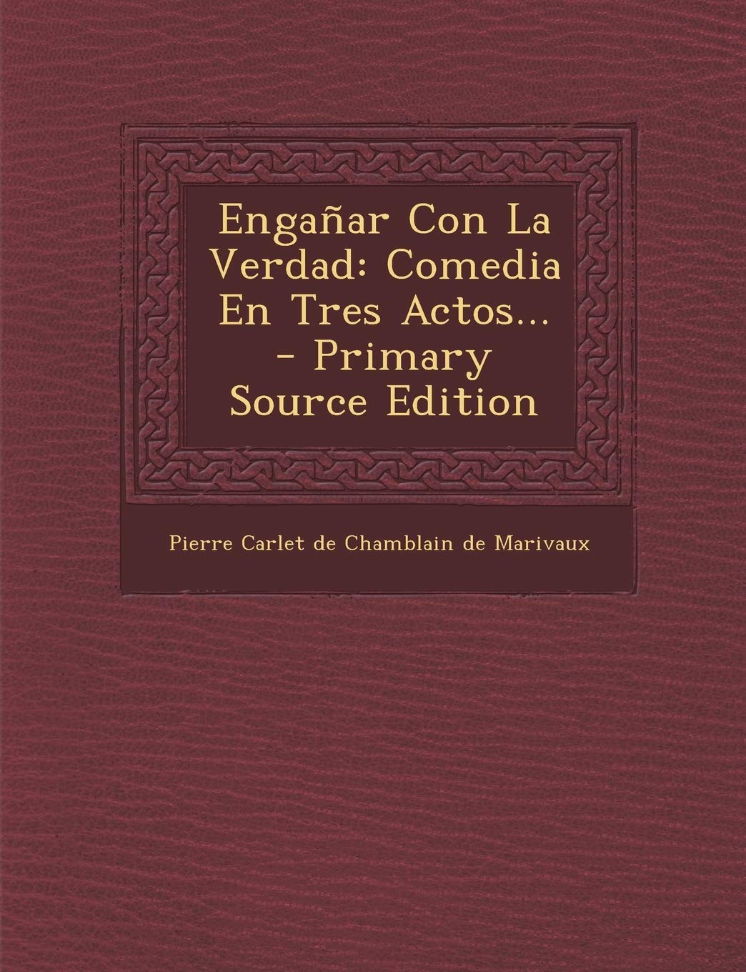 Engañar Con La Verdad: Comedia En Tres Actos... Politics & History
