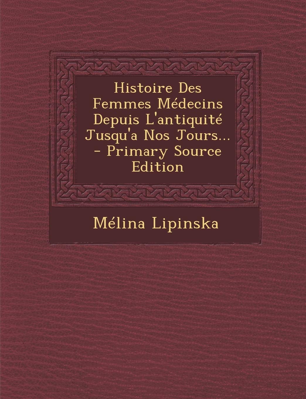 Histoire Des Femmes Medecins Depuis L'Antiquite Jusqu'a Nos Jours... Politics & History