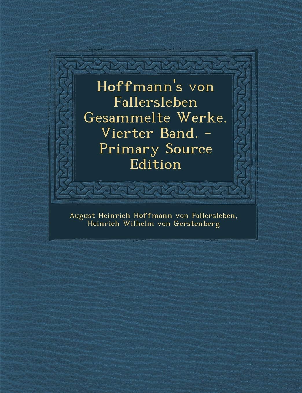 Hoffmann's Von Fallersleben Gesammelte Werke. Vierter Band. - Primary Source Edition Law