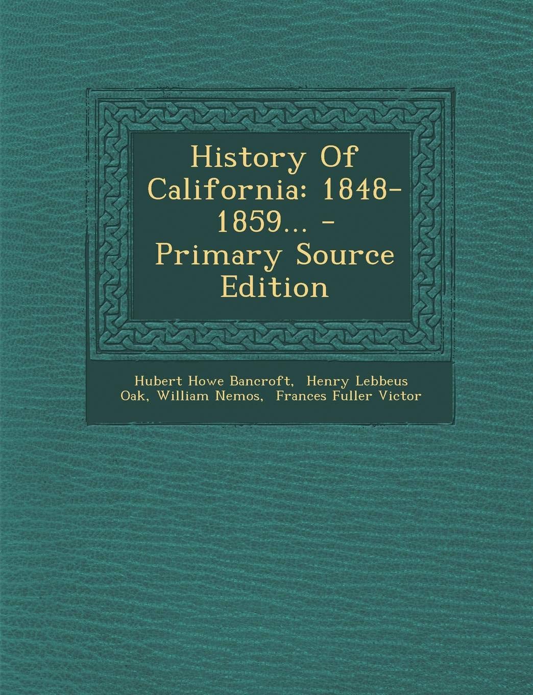 History of California: 1848-1859... Politics & History