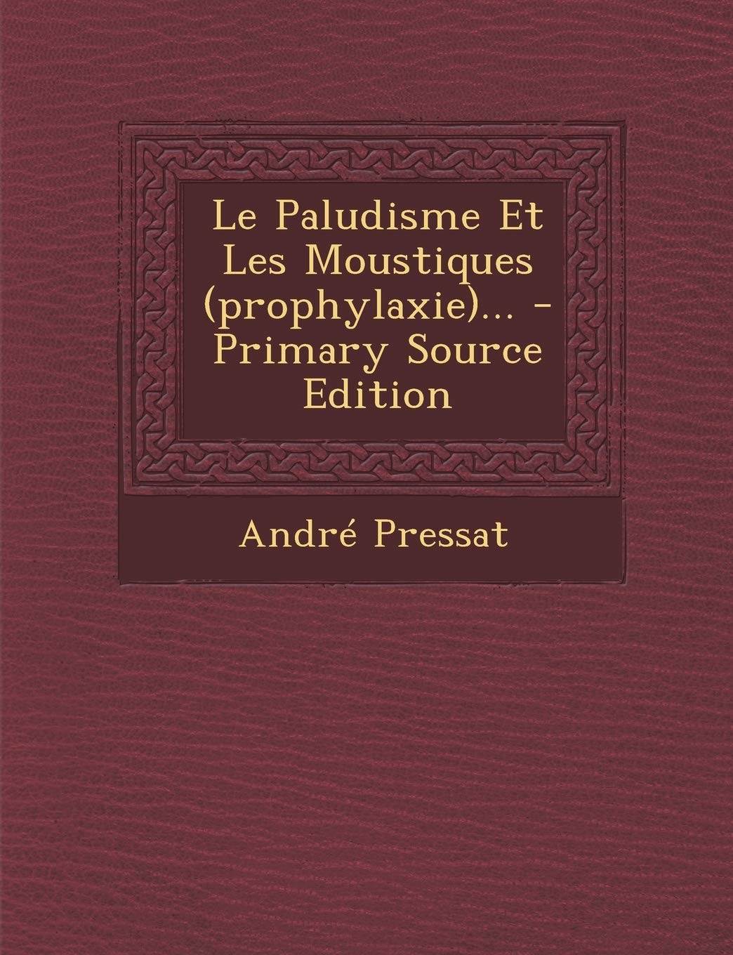Le Paludisme Et Les Moustiques (prophylaxie)... Politics & History