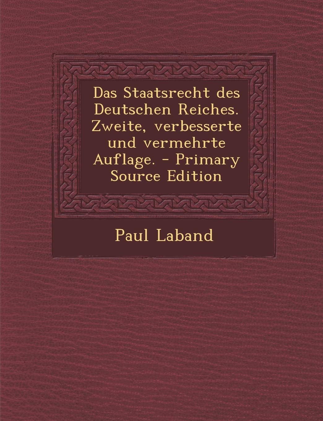 Das Staatsrecht Des Deutschen Reiches. Zweite, Verbesserte Und Vermehrte Auflage. Politics & History