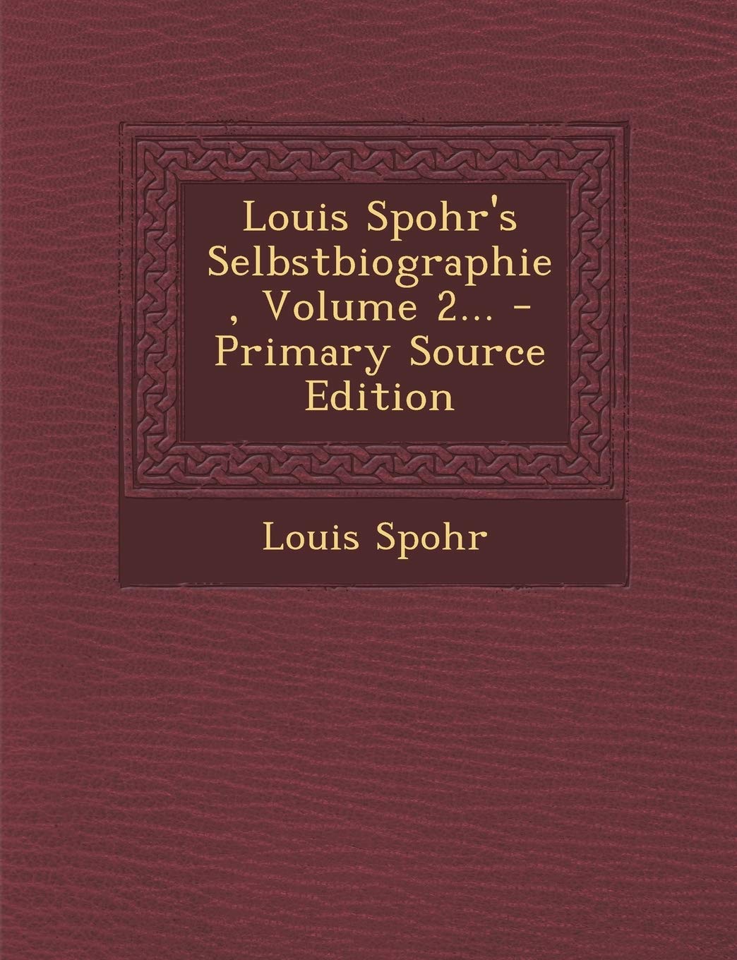 Louis Spohr's Selbstbiographie, Volume 2... Politics & History