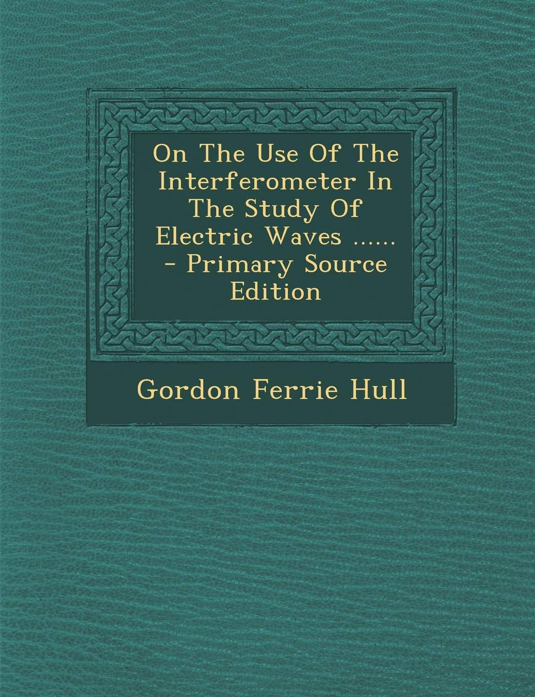 On the Use of the Interferometer in the Study of Electric Waves ...... Law