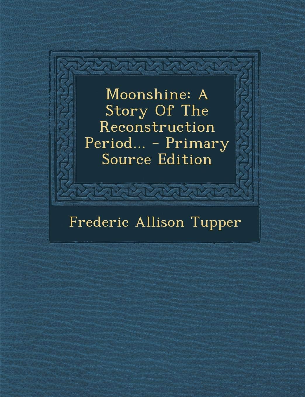 Moonshine: A Story of the Reconstruction Period... Politics & History