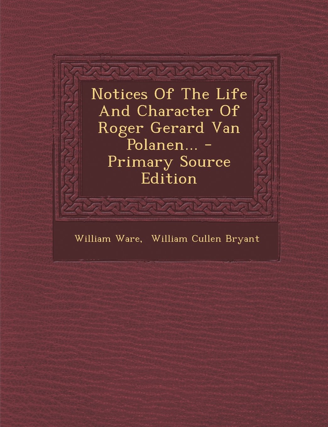 Notices of the Life and Character of Roger Gerard Van Polanen... Politics & History