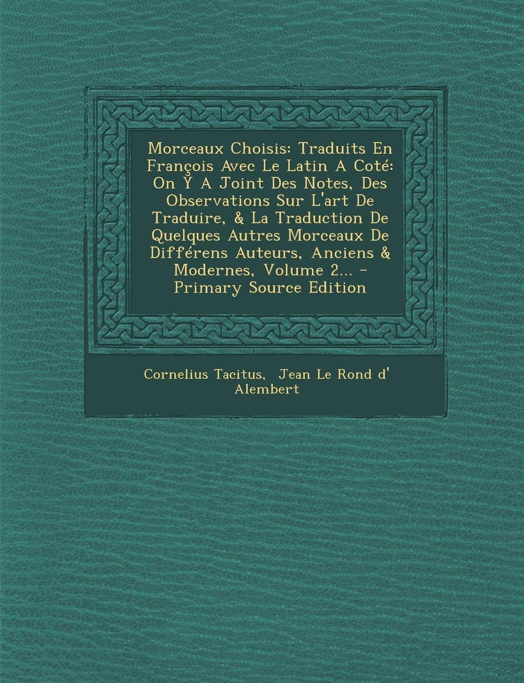 Morceaux Choisis: Traduits En François Avec Le Latin A Coté: On Y A Joint Des Notes, Des Observations Sur L'art De ... book