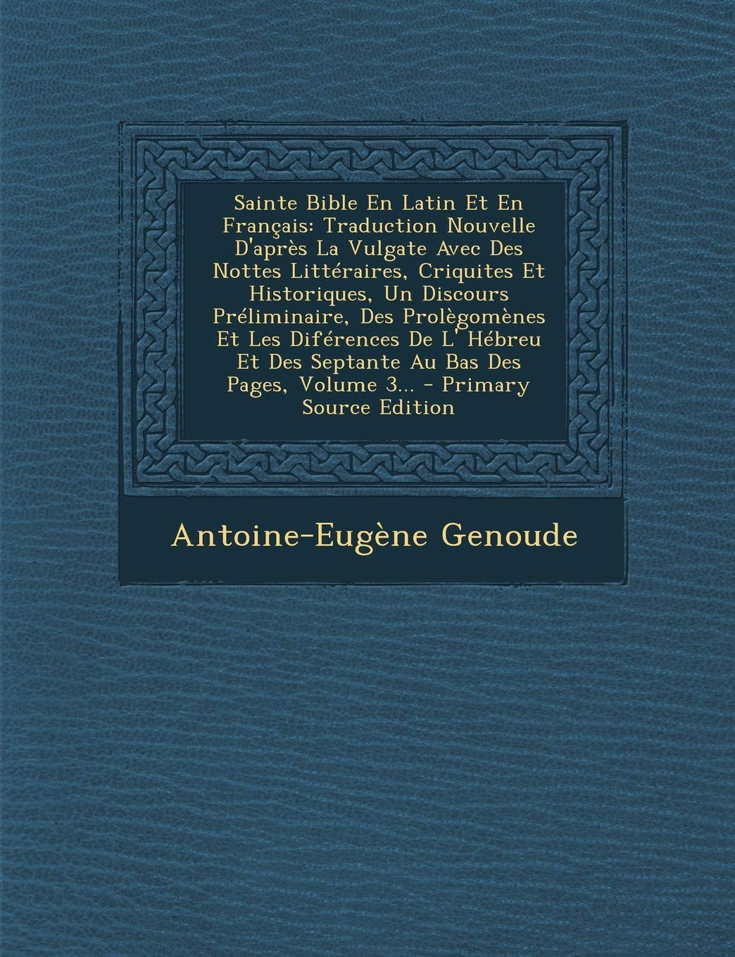 Sainte Bible En Latin Et En Francais: Traduction Nouvelle D'Apres La Vulgate Avec Des Nottes Litteraires, Criquites Et Historiques, Un Discours ... Et Des Septante Au Bas Des Pages, Volume 3... book