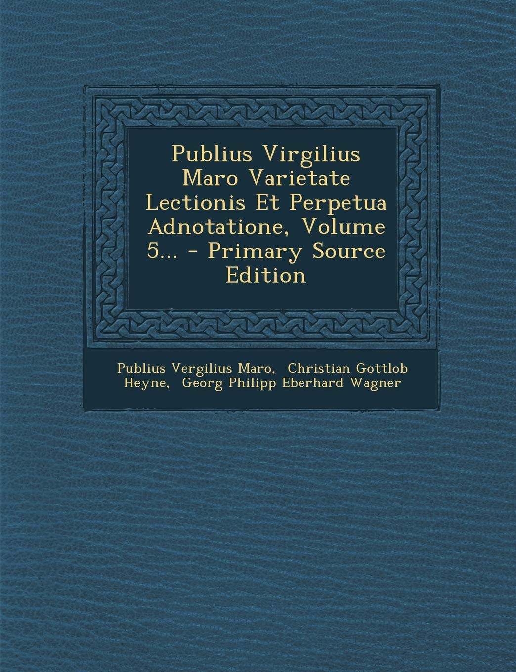 Publius Virgilius Maro Varietate Lectionis Et Perpetua Adnotatione, Volume 5... Politics & History
