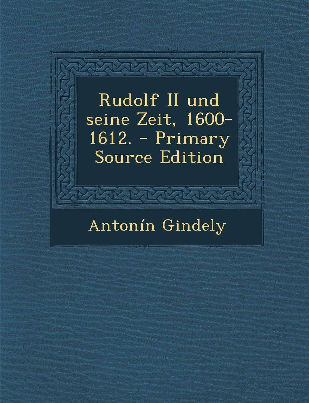 Rudolf II Und Seine Zeit, 1600-1612. Politics & History