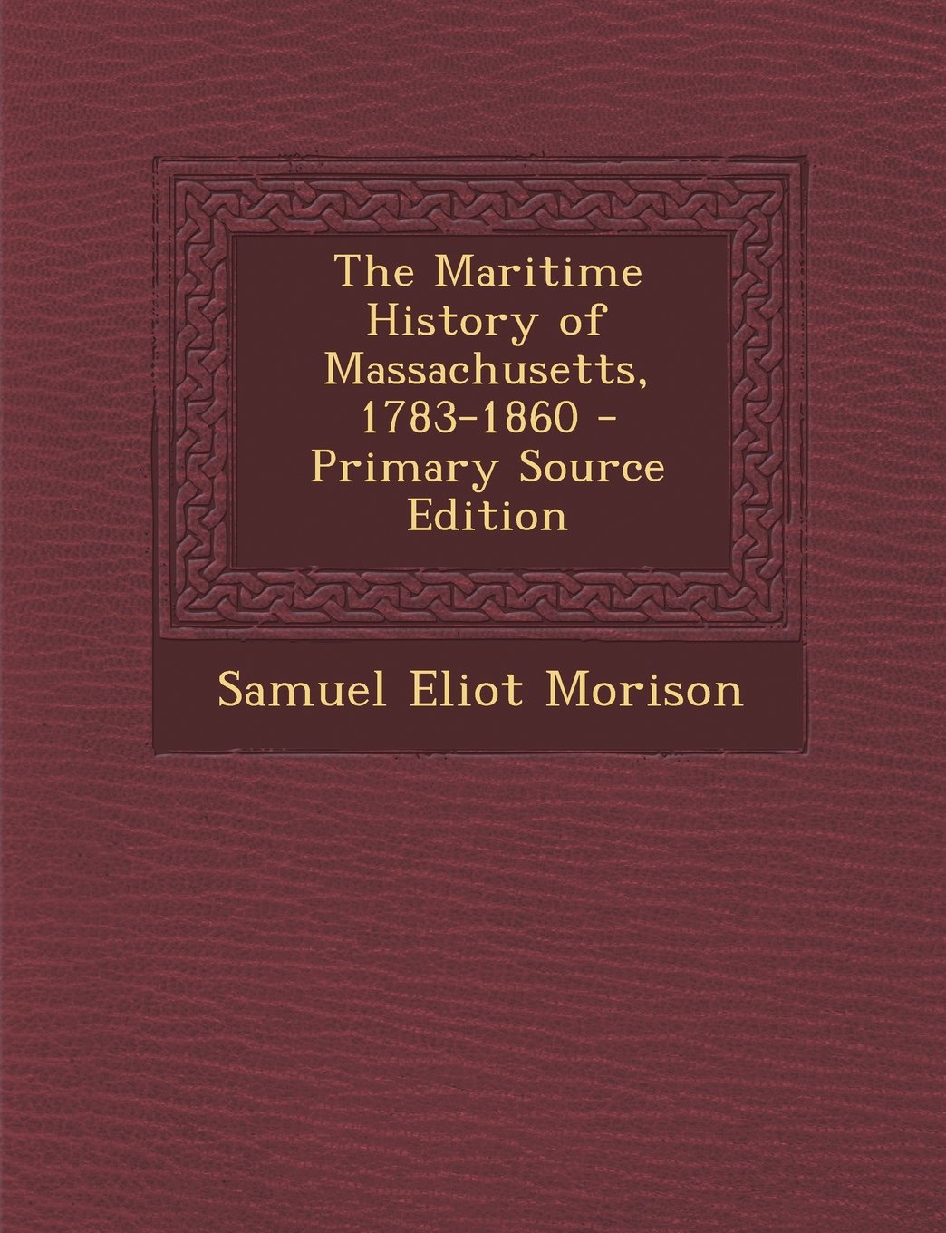 The Maritime History of Massachusetts, 1783-1860 Business, Finance & Career
