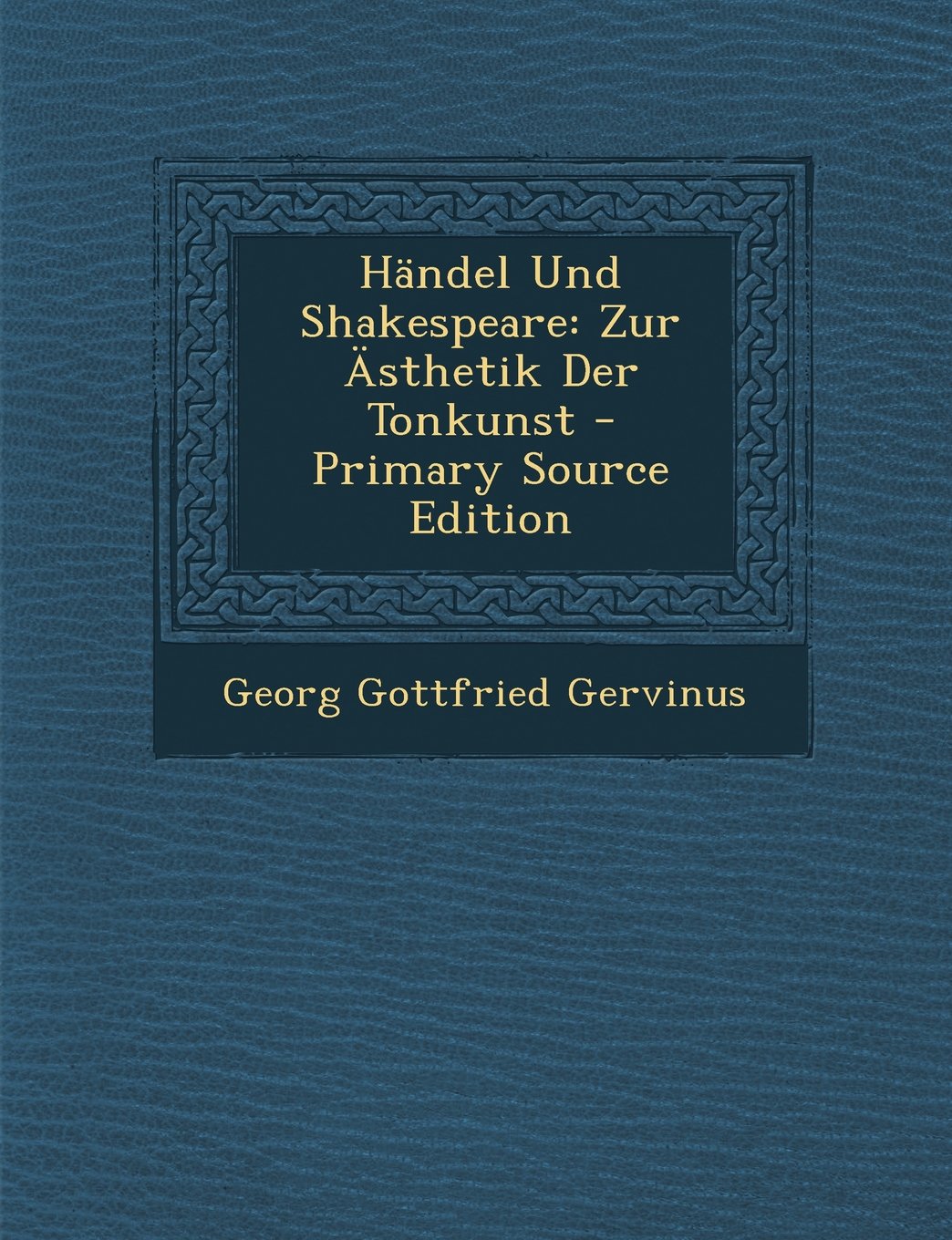 Handel Und Shakespeare: Zur Asthetik Der Tonkunst Memories