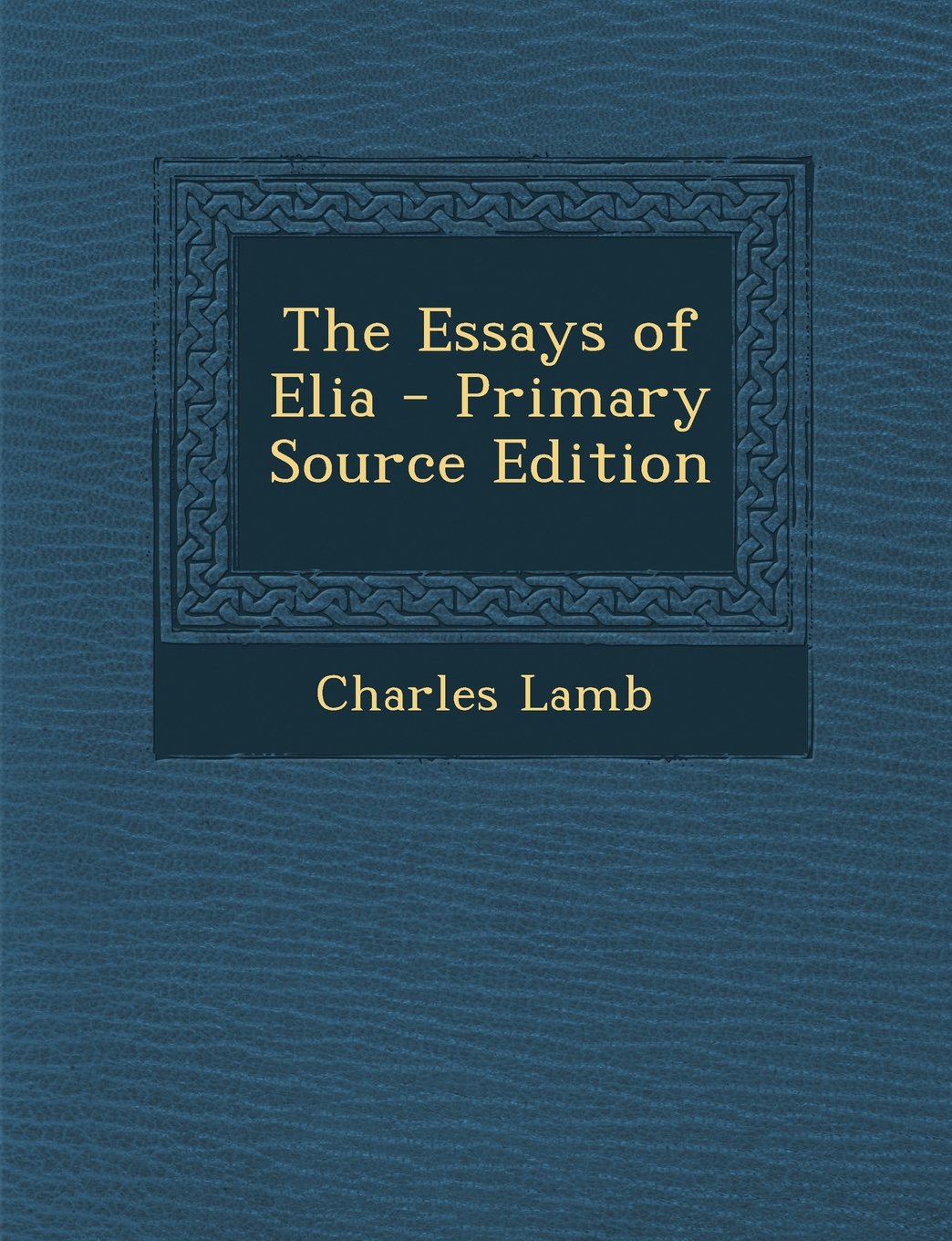 The Essays of Elia Essays & Short Stories