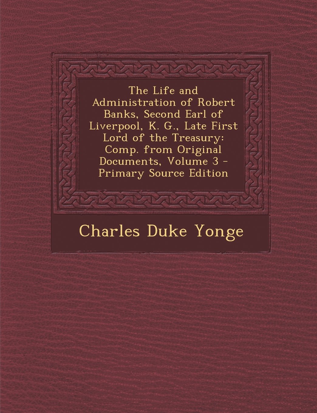 The Life and Administration of Robert Banks, Second Earl of Liverpool, K. G., Late First Lord of the Treasury: Comp. from Original Documents, Volume 3 Politics & History