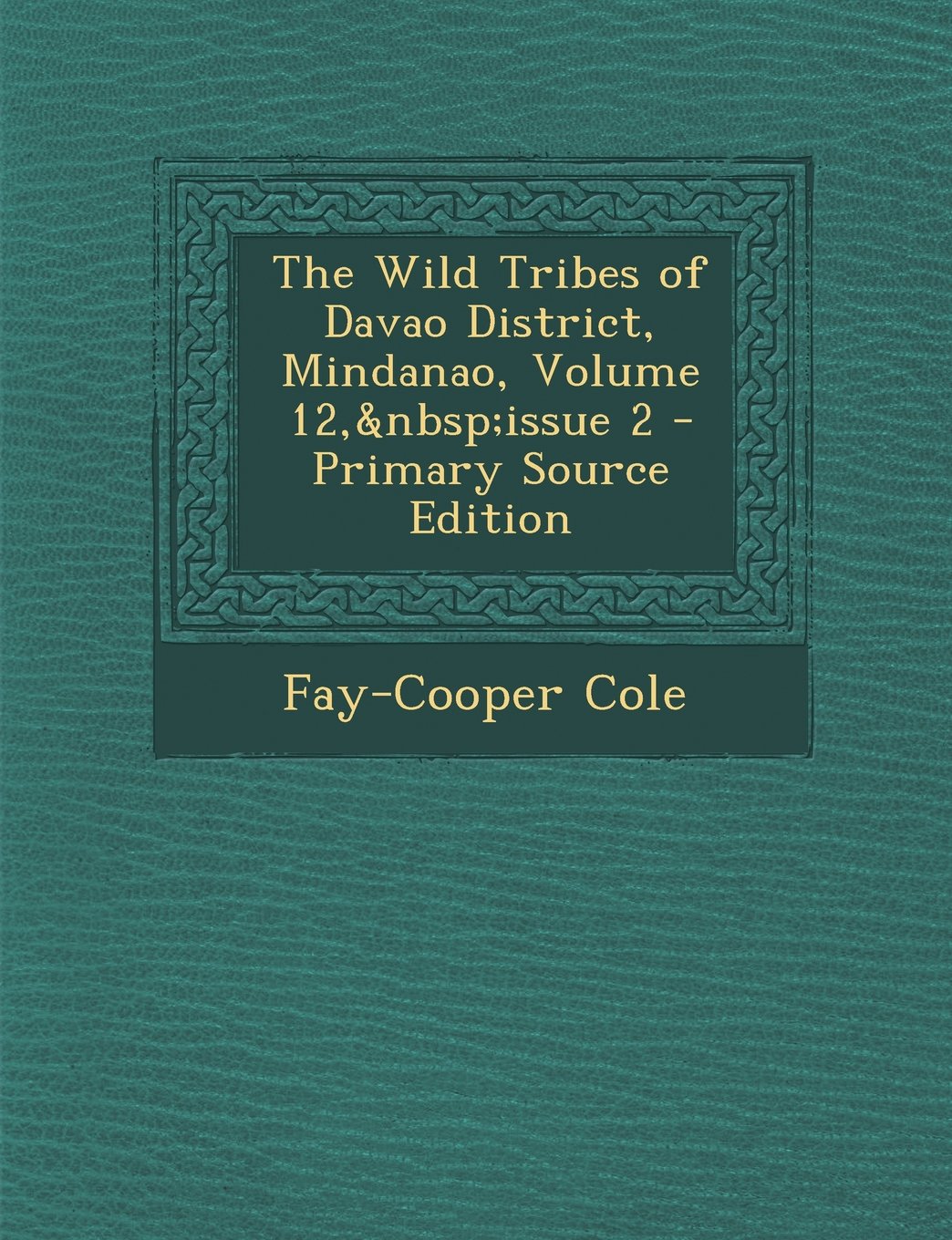 The Wild Tribes of Davao District, Mindanao, Volume 12, Issue 2 Contemporary literature