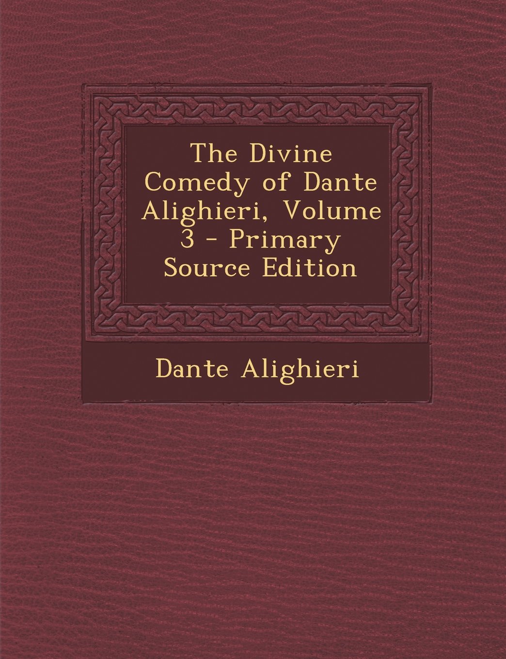 The Divine Comedy of Dante Alighieri, Volume 3 Poetry