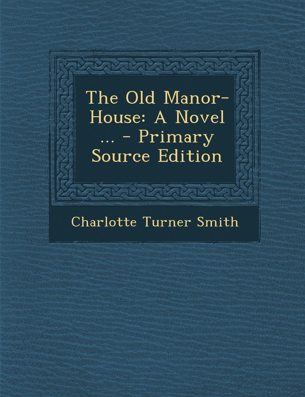 The Old Manor-House: A Novel ... - Primary Source Edition Contemporary literature