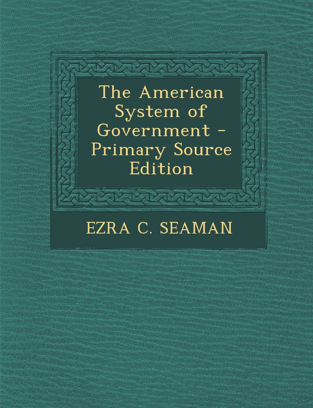 The American System of Government Politics & History