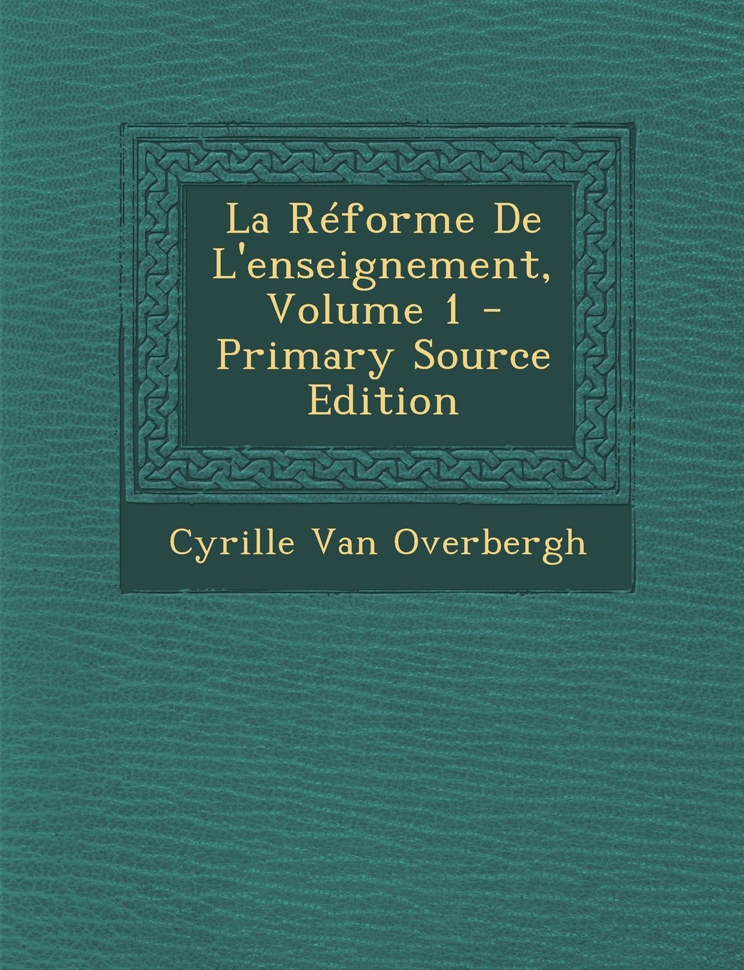 La Reforme de L'Enseignement, Volume 1 Business, Finance & Career