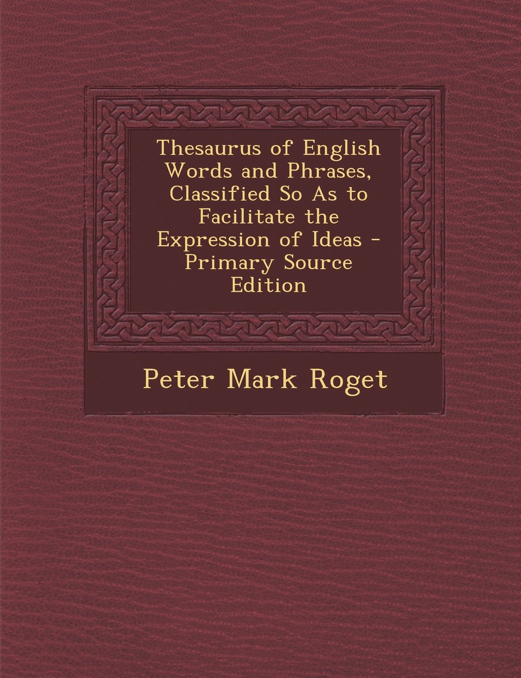 Thesaurus of English Words and Phrases, Classified So As to Facilitate the Expression of Ideas Foreign Languages ​​& Dictionaries