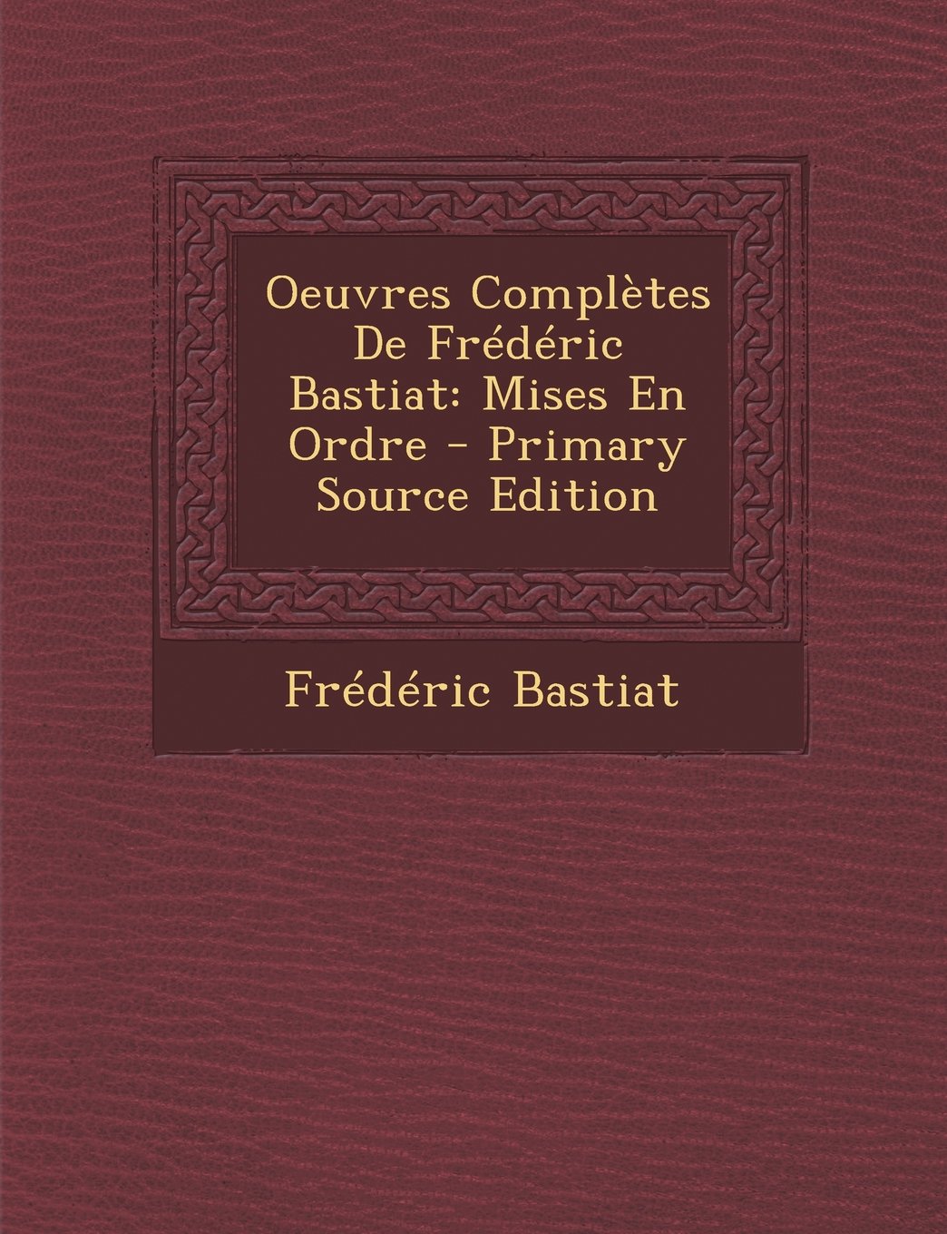 Oeuvres Completes de Frederic Bastiat: Mises En Ordre Business, Finance & Career