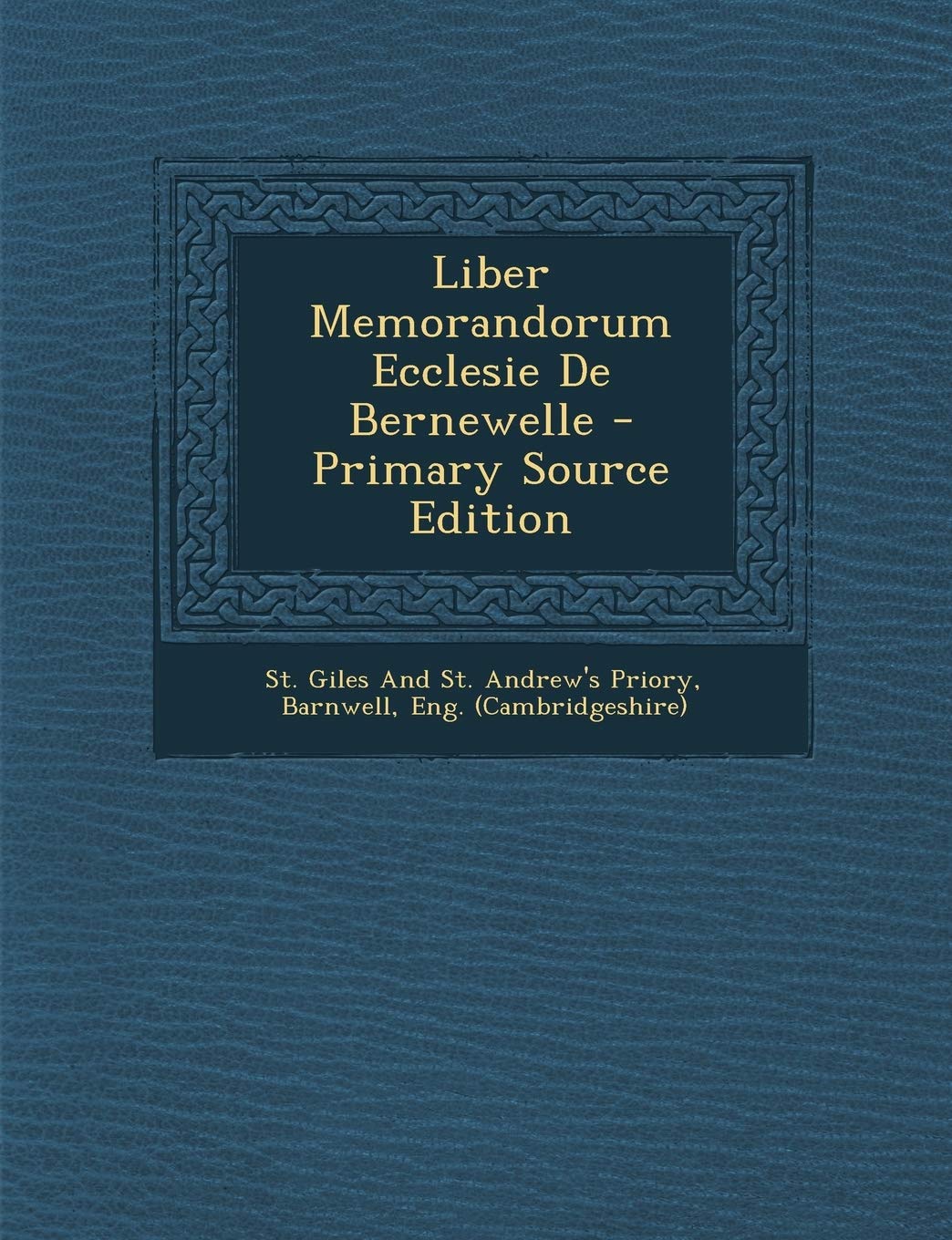 Liber Memorandorum Ecclesie de Bernewelle Politics & History