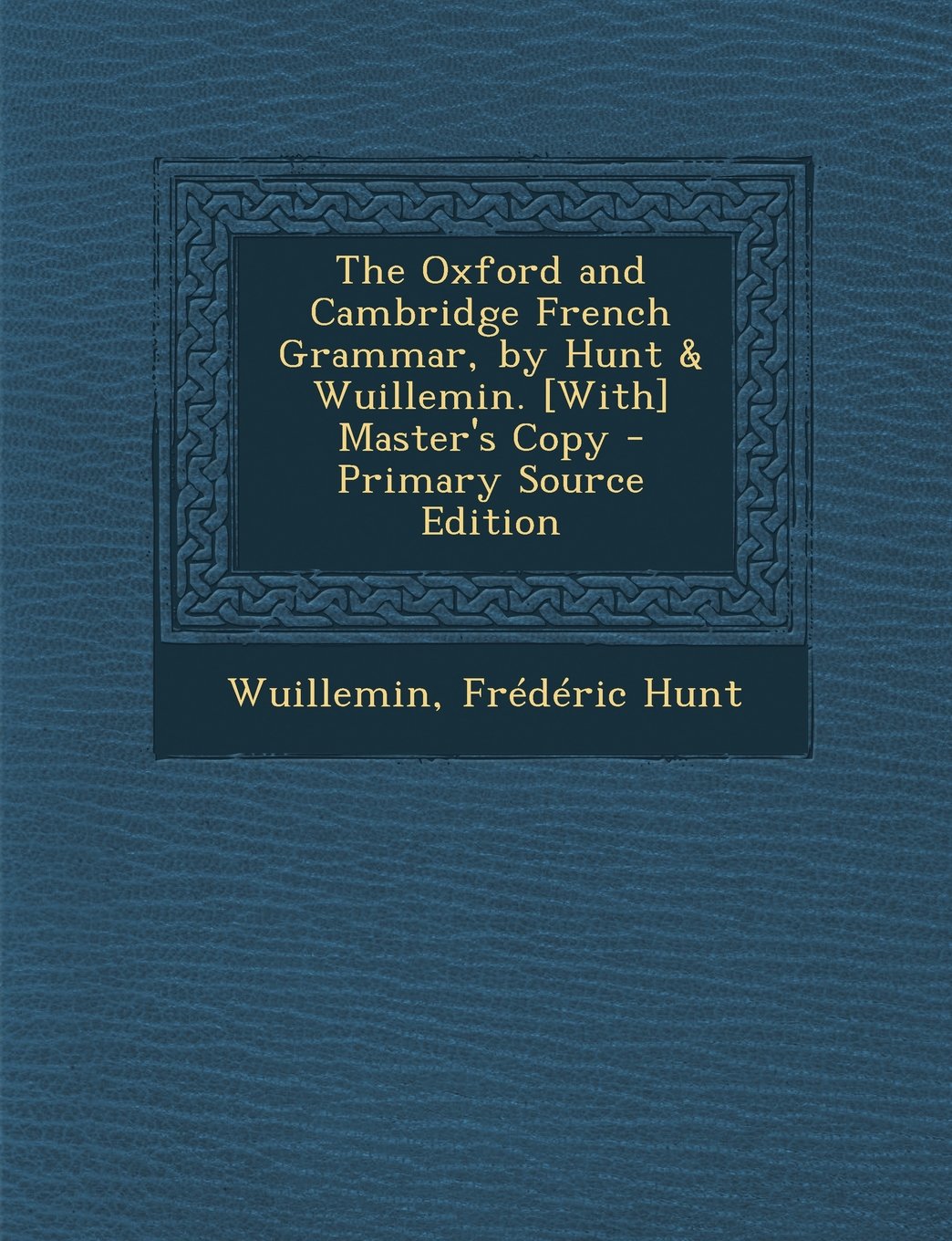 The Oxford and Cambridge French Grammar, by Hunt & Wuillemin. Master's Copy Politics & History