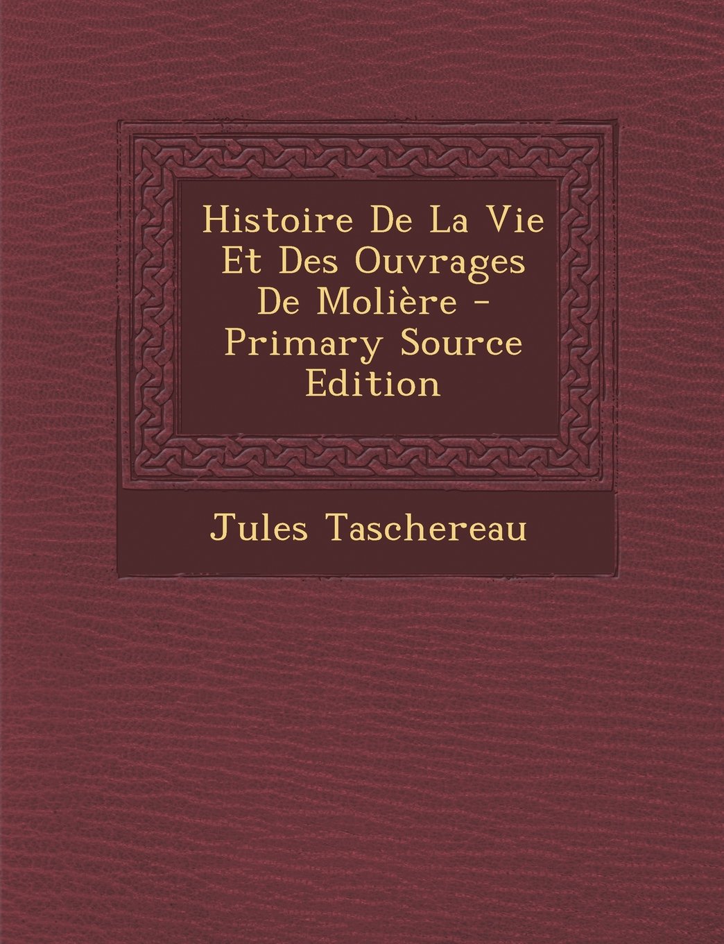 Histoire de La Vie Et Des Ouvrages de Moliere Memories