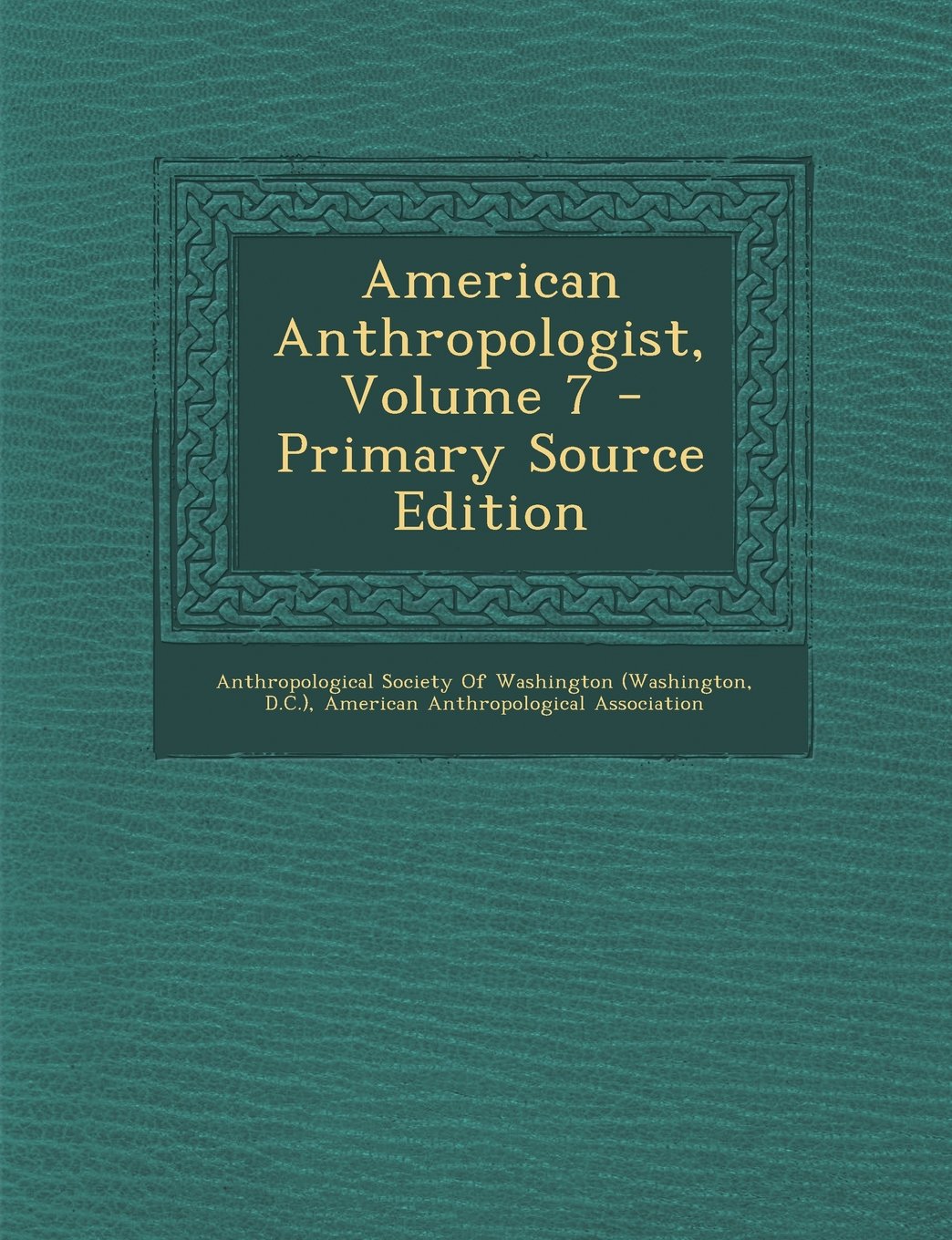 American Anthropologist, Volume 7 - Primary Source Edition Books