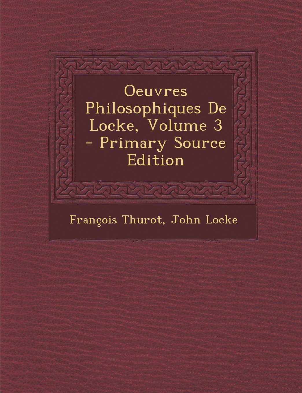 Oeuvres Philosophiques de Locke, Volume 3 Memories