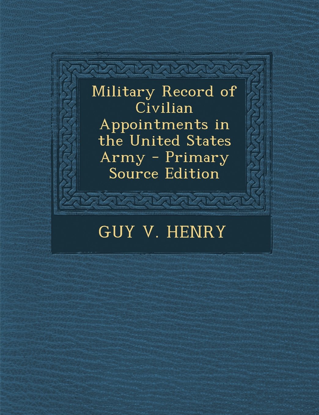Military Record of Civilian Appointments in the United States Army Politics & History