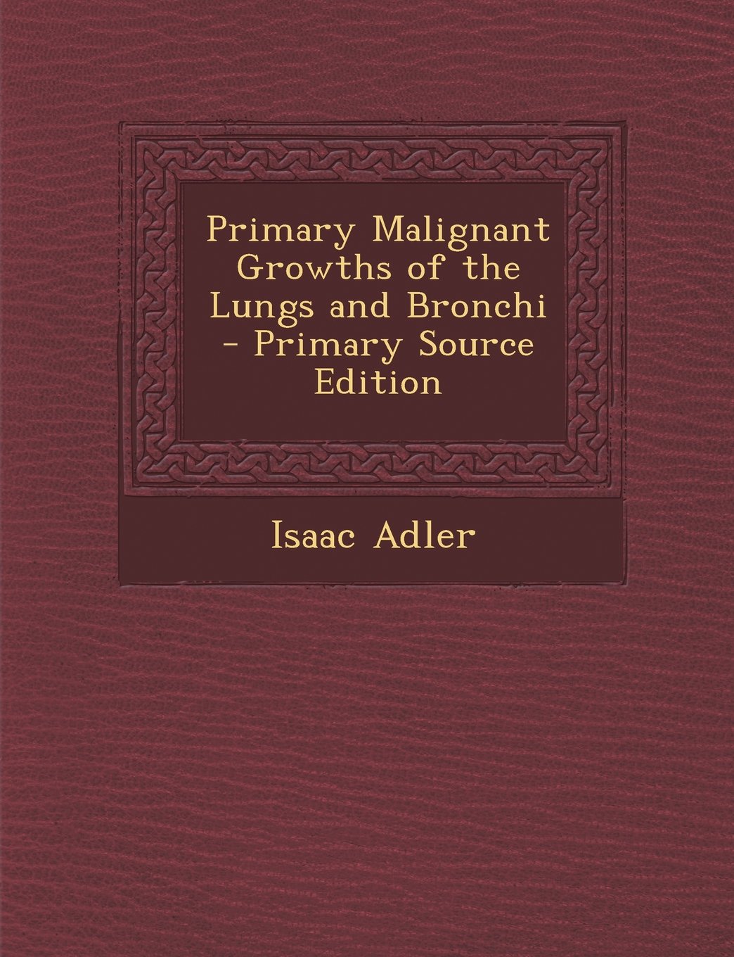 Primary Malignant Growths of the Lungs and Bronchi Medicine