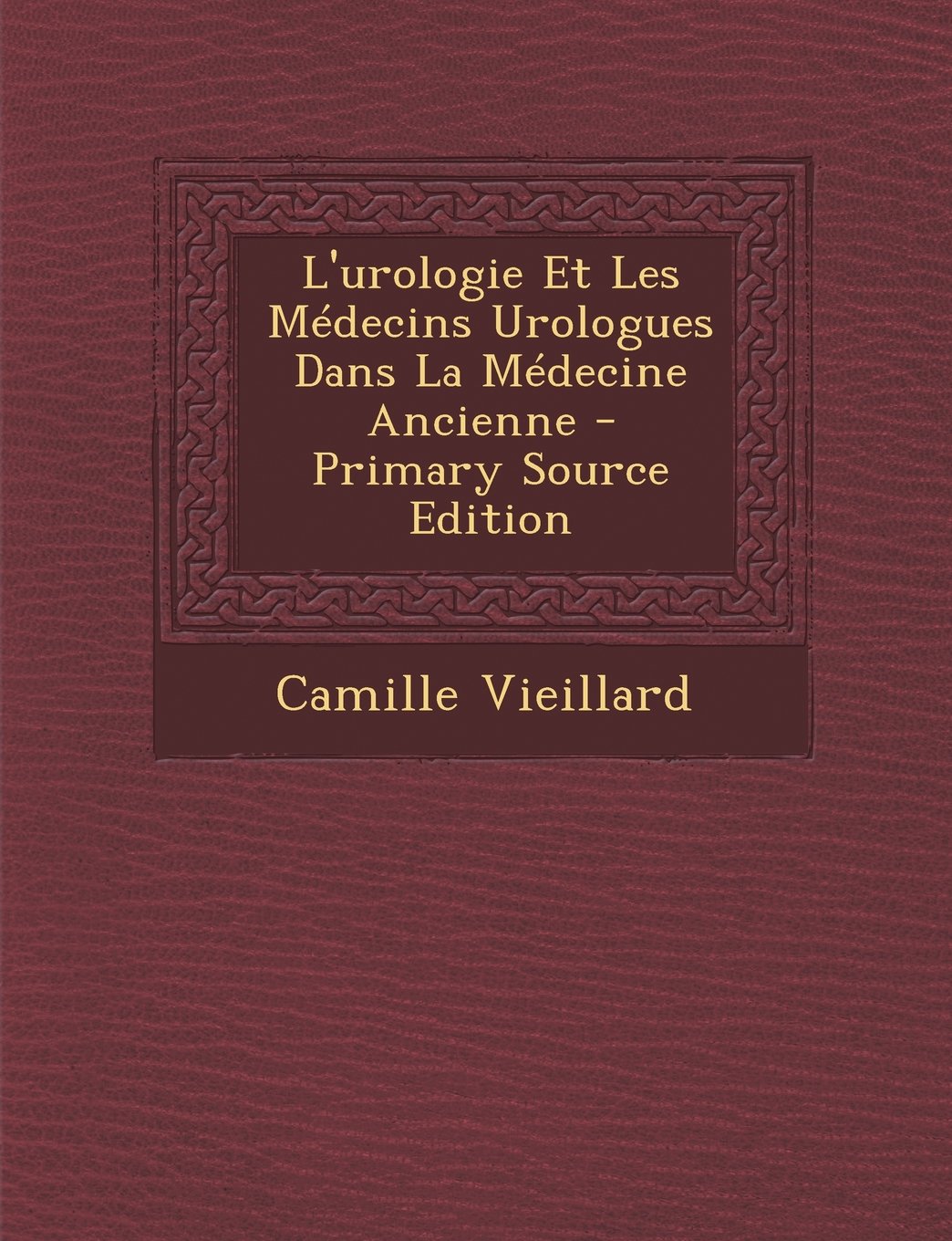 L'Urologie Et Les Medecins Urologues Dans La Medecine Ancienne Medicine