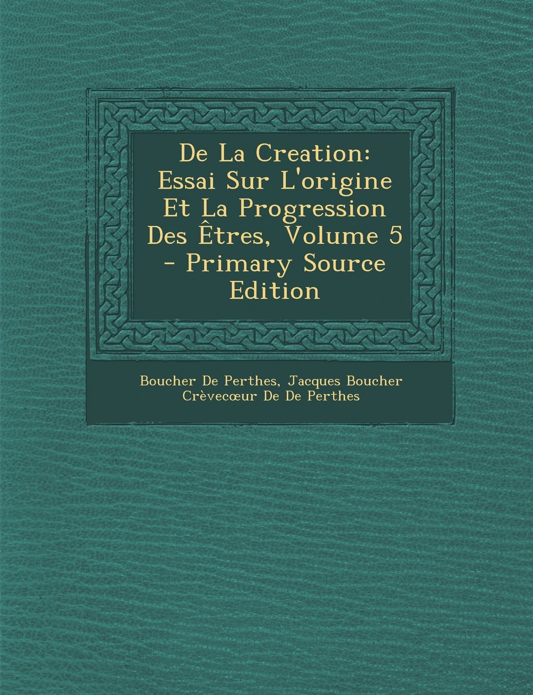 de La Creation: Essai Sur L'Origine Et La Progression Des Etres, Volume 5 Children's books