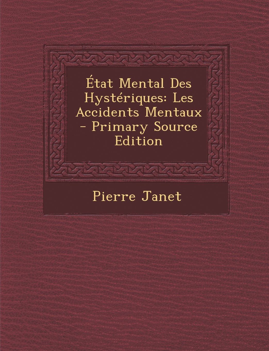 Etat Mental Des Hysteriques: Les Accidents Mentaux Philosophy