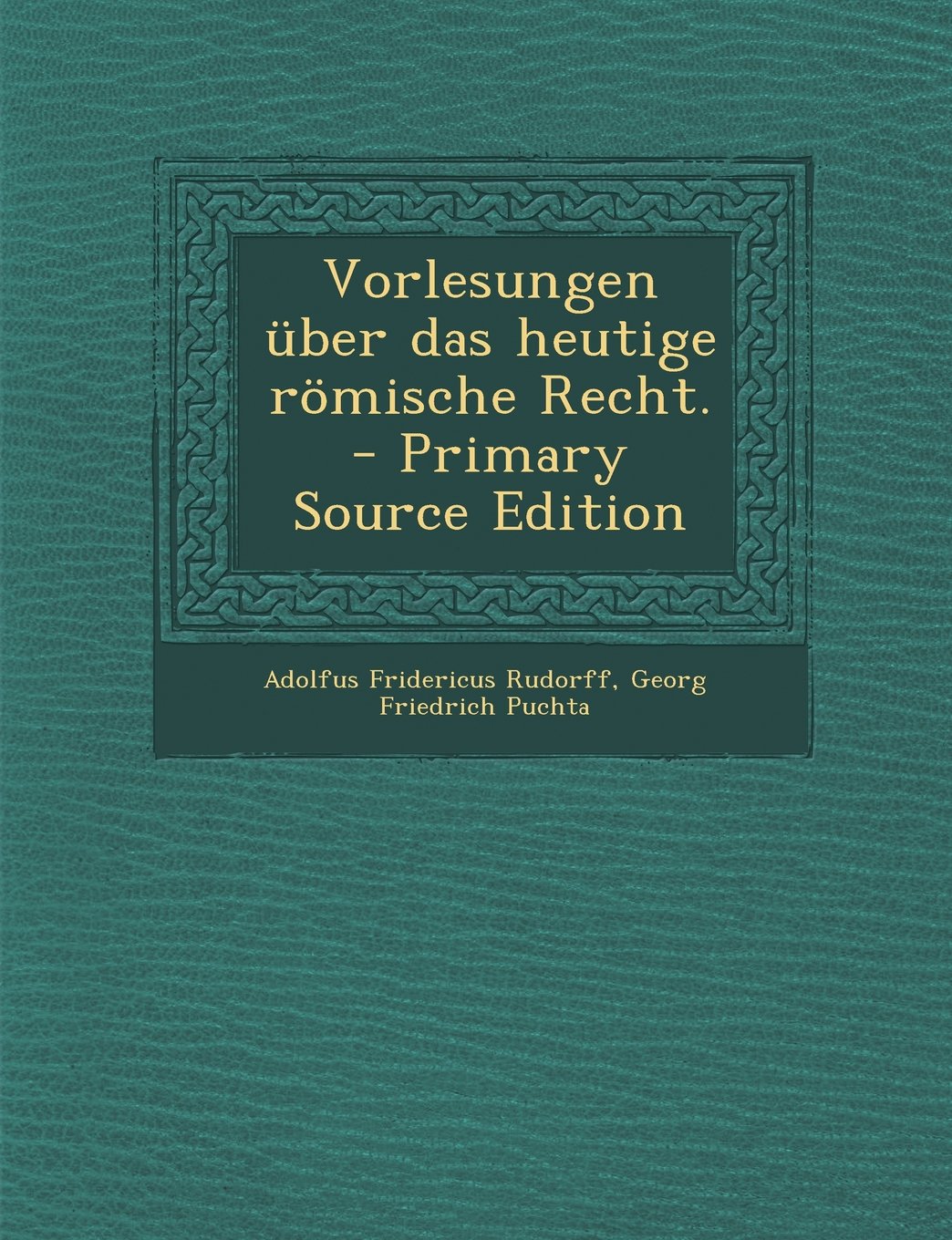 Vorlesungen ber Das Heutige R mische Recht. Law